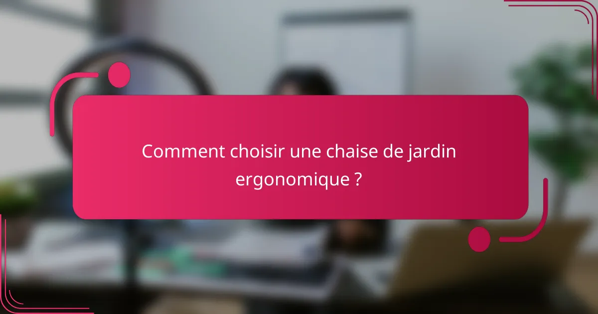 Comment choisir une chaise de jardin ergonomique ?