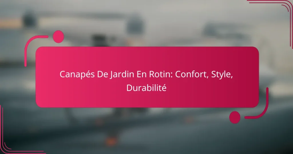 Canapés De Jardin En Rotin: Confort, Style, Durabilité
