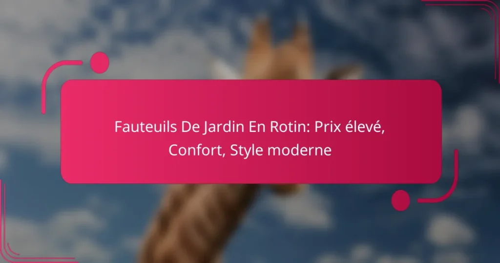 Fauteuils De Jardin En Rotin: Prix élevé, Confort, Style moderne