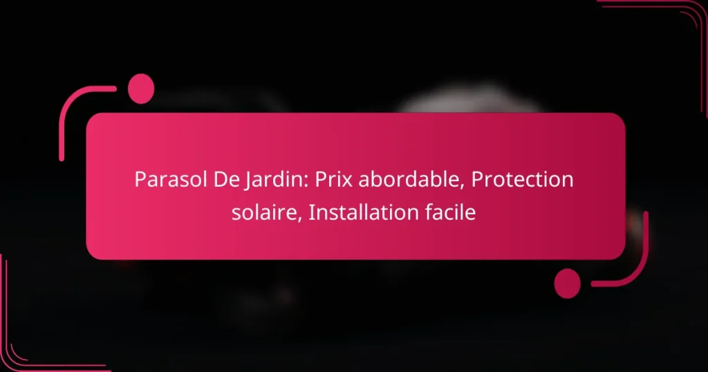 Parasol De Jardin: Prix abordable, Protection solaire, Installation facile