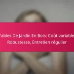 Tables De Jardin En Bois: Coût variable, Robustesse, Entretien régulier