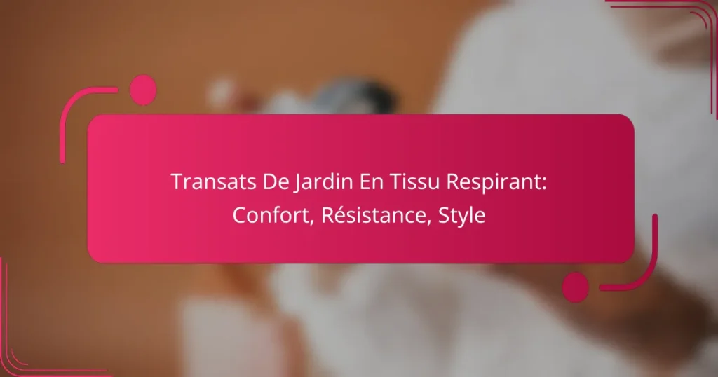 Transats De Jardin En Tissu Respirant: Confort, Résistance, Style