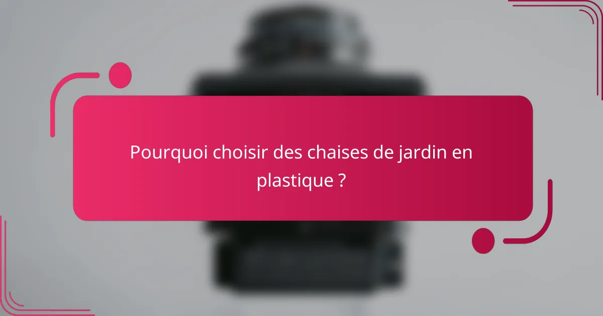 Pourquoi choisir des chaises de jardin en plastique ?