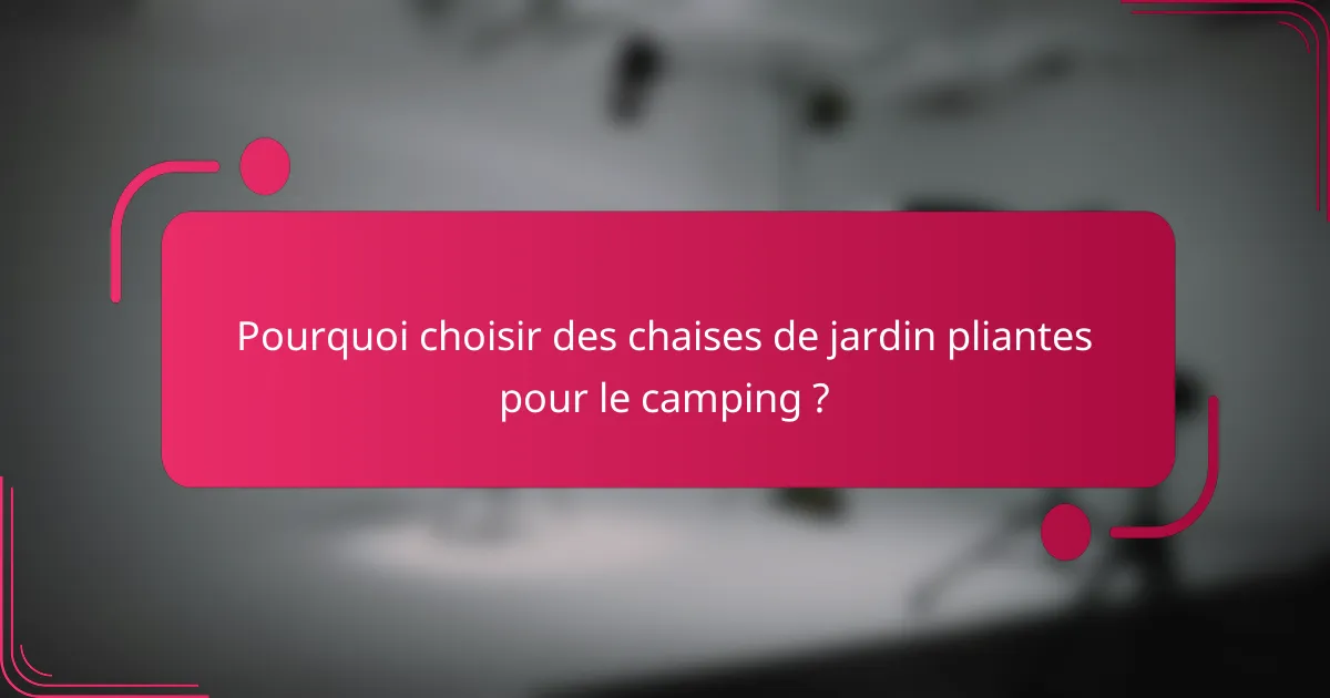 Pourquoi choisir des chaises de jardin pliantes pour le camping ?