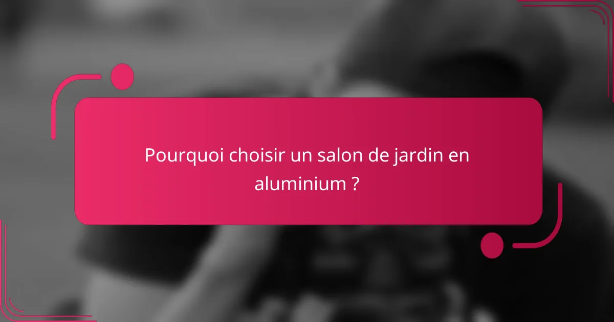 Pourquoi choisir un salon de jardin en aluminium ?