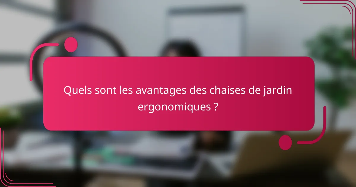 Quels sont les avantages des chaises de jardin ergonomiques ?
